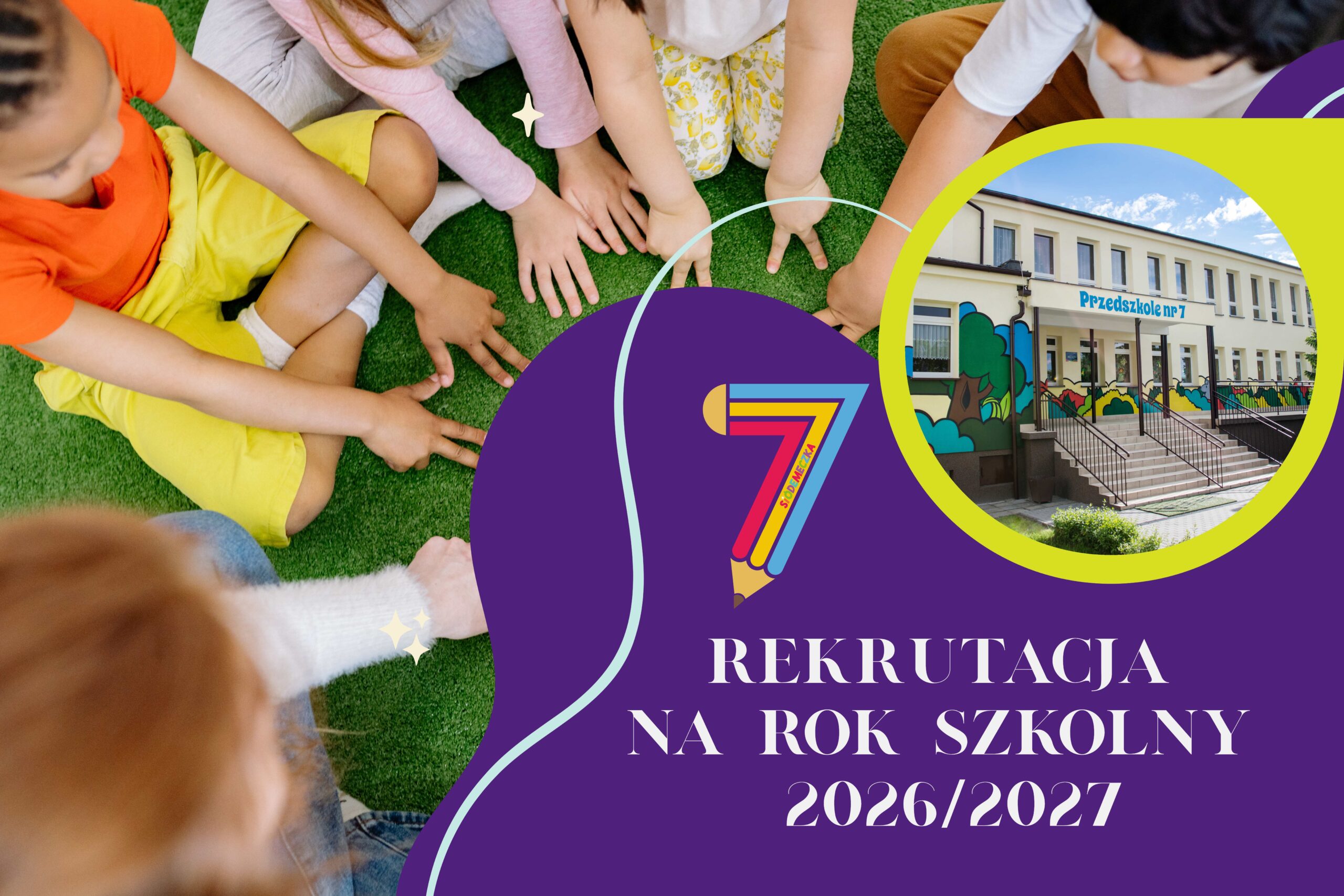 Plakat na którym znajduje się zdjęcie przedszkola, dzieci w kole pokazujące rączki oraz napis "Rekrutacja do Przedszkola Miejskiego nr 7 na rok szkolny 2026/2027"